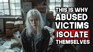 Why Those Who Experience Narcissistic Abuse Isolate Themselves Must Watch [upl. by Lundquist]