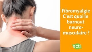 FIBROMYALGIE  Comprendre le burnout neuromusculaire [upl. by Pavla]