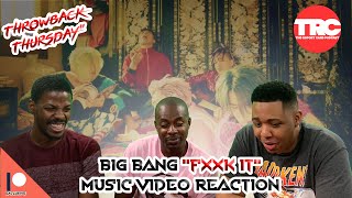 Big Bang quotFxxk Itquot Music Video Reaction Throwback Thursday [upl. by Tserrof]