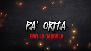 Emy La Gargola  Pa’ Orita  Lyric Video [upl. by Kenlay673]