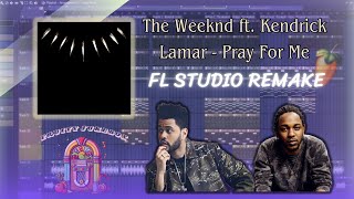 The Weeknd ft Kendrick Lamar  Pray For Me FL Studio Remake  Instrumental 🙅🏾‍♂️ [upl. by Sorci220]