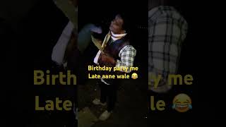 Birthday party me late aane wale log 🤣 comedy content thikana [upl. by Ruphina]