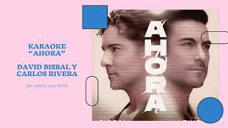 David Bisbal  quotAHORAquot KARAOKE ft Carlos Rivera [upl. by Gariepy]