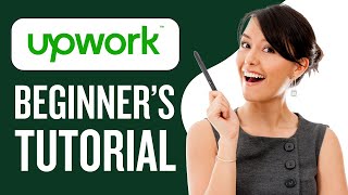 How to Use Upwork as a Beginner  Upwork Tutorial 2024 [upl. by Tugman]