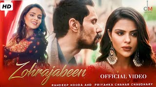 Zohrajabeen B Praak Official Video Randeep Hooda  Priyanka Chahar Choudhary  Jaani  Arvindr [upl. by Sang685]