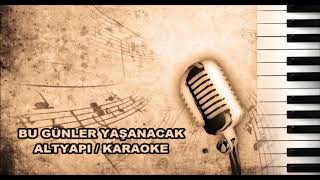 BU GÜNLER YAŞANACAK  ALTYAPI  KARAOKE [upl. by Lyj]