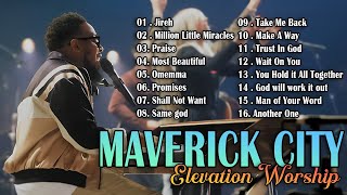 🌟Best Maverick City Music amp Elevation Worship Songs🌟 [upl. by Corder274]