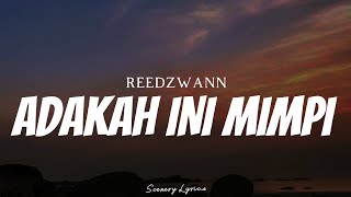 REEDZWANN  Adakah Ini Mimpi  Lyrics [upl. by Koran731]