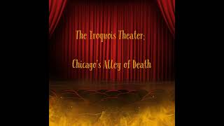 The Iroquois Theater Tragedy Hauntings and the Alley of Death [upl. by Ateloj377]