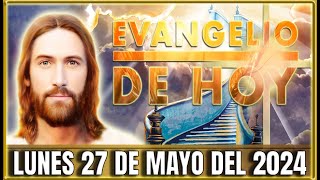 EVANGELIO DE HOY LUNES 27 DE MAYO DEL 2024  Oraciones en Video [upl. by Tedd]