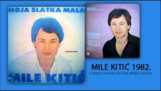 Mile Kitic  Ispleti vijenac od najljepseg cvijeca  Audio 1982 [upl. by Suiradel872]