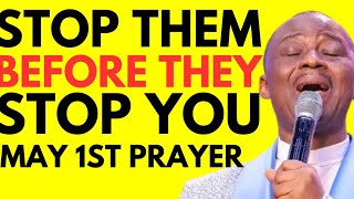 STOP THEM BEFORE THEY STOP YOU  MAY 1ST MIDNIGHT PRAYER  WARFARE PRAYER [upl. by Aicilehp]