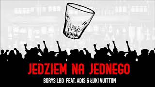 Borys LBD amp Adis amp Łuki Vuitton  Jedziem na jednego Official Audio [upl. by Arreyt481]