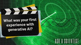 ASK A SCIENTISTWhat was your first experience with generative AI [upl. by Enahsal]