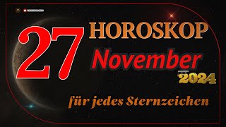 HOROSKOP FÜR DEN 27 NOVEMBER 2024 FÜR ALLE STERNZEICHEN [upl. by Ericha882]