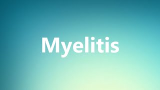 Myelitis  Medical Definition and Pronunciation [upl. by Archibold]