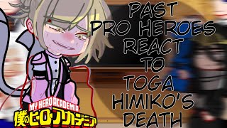 Past Pro Heroes react to Toga Himikos Death  Season 7  Bnha react [upl. by Corso]