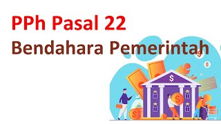 PPh Pasal 22 Bendahara Pemerintah [upl. by Enelyw825]