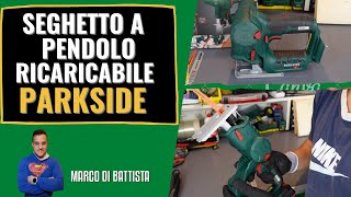 Seghetto elettrico a pendolo ricaricabile Parkside PSSSA 20Li B2 X20V TEAM RECENSIONE [upl. by Lrad]