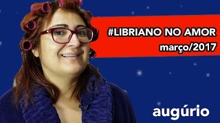 Previsão Março 2017  Libra  LIBRIANO NO AMOR [upl. by Amer]