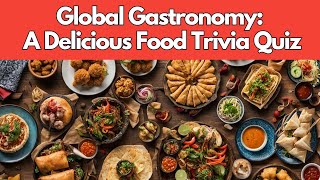 Global Gastronomy A Delicious Food Trivia Quiz [upl. by Anoblav64]