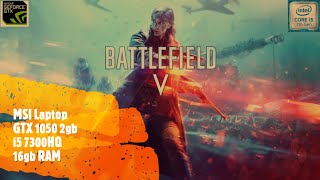 Battlefield V GTX 1050 Laptop MSI GL62M 7RD i5 7300HQ GTX 1050 Optimal Settings [upl. by Horodko]