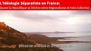 LIdéologie Séparatiste en France Quand la République se Déchire entre Régionalisme et Folie [upl. by Ecirted]