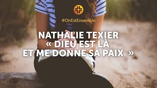 OnEstEnsemble  Nathalie Texier  quotDieu est là et me donne sa paixquot [upl. by Ranique]