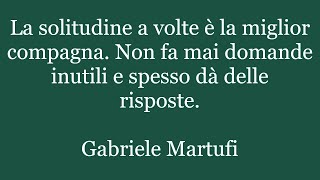 Aforismi di Gabriele Martufi Pensieri sulla Vita e sullUomo Citazioni Massime Frasi 89 [upl. by Jaquiss]