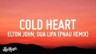 Elton John amp Dua Lipa  Cold Heart Lyrics PNAU Remix [upl. by Nosredneh]