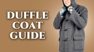 Duffle Coat Guide  How To Wear A Duffel  The Best Overcoat For Relaxed Men  Gentlemans Gazette [upl. by Heffron]