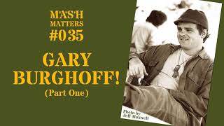 Gary Burghoff Part One  MASH Matters 035 [upl. by Annuaerb630]