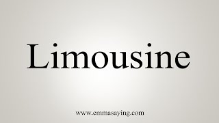 How To Say Limousine [upl. by Ellinad]