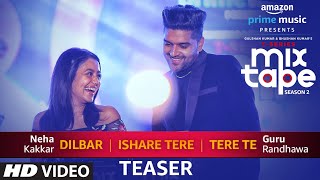 Song Teaser DilbarIshare TereTere Te  TSeries MixTape Season 2  Neha Kakkar amp Guru Randhawa [upl. by Eytak194]