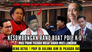 Kesombongan RANO Buat PDIP KO  Mas PRAM Pasrah MEGA Mat1 LANGKAH PDIP Di Gulung KIM Di Pilkada DKI [upl. by Aliac]