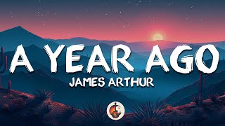 James Arthur  A Year Ago Lyrics [upl. by Reed641]