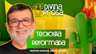 DIVINA PROSA TEOLOGIA REFORMADA  MARCOS GRANCONATO 006 [upl. by Yoshiko]