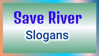 Save River Slogans in english  World Rivers Day  World of Essay Speech [upl. by Flanders]