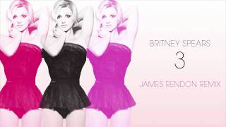 BRITNEY SPEARS  3 JAMES RENDON REMIX [upl. by Haldi148]