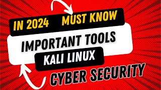 Kali Linux Important Tools for Ethical Hackers and Cyber Experts in 2024 [upl. by Ardnasella]