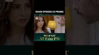 Ghair  Episode 24 25 Promo  Episode 24 25 Teaser  Ushna Shah [upl. by Ttevy54]