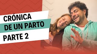 CRÓNICA DE UN PARTO PARTE 2 🍼👶 mamaratona familia pareja agusyjuan [upl. by Chev]