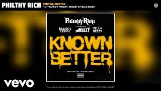 Philthy Rich  Known Better Audio ft Trapboy Freddy Mozzy Yella Beezy [upl. by Deloria]