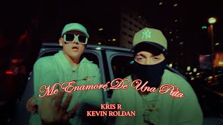 KRIS R ❌ KEVIN ROLDAN  ME ENAMORE DE UNA P 💋 VIDEO OFICIAL [upl. by Adnirol]