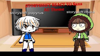 STORYSHIFT React to sans au themes [upl. by Gurolinick]