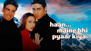 Haan Maine Bhi Pyaar Kiya  Full Movie  Akshay Kumar  Karishma Kapoor  Abhishek Bachchan [upl. by Annawik]