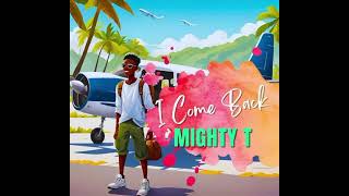 Mighty T 2024 Calypso “I COME BACK” [upl. by Goldman]