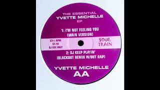 YVETTE MICHELLE  IM NOT FEELING YOU  MAIN VERSION [upl. by Borreri925]