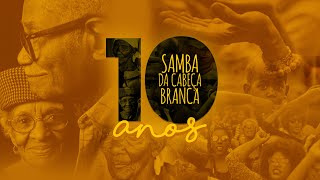 Samba da Cabeça Branca  10 Anos Ao Vivo [upl. by Boulanger]