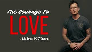 Michael Ketterer  The Courage To Love Full HD lyrics [upl. by Lynd199]